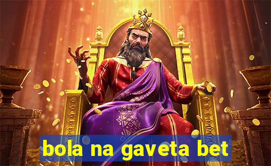 bola na gaveta bet